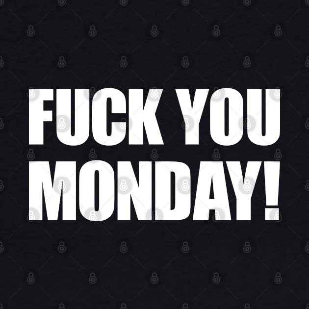 Fuck you Monday! by AyeletFleming